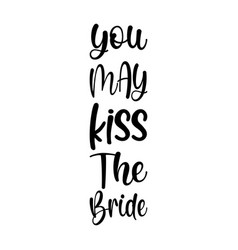 You May Kiss The Bride Quote Letter