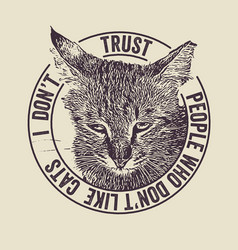 I Do Not Trust People Who Do Not Like Cats