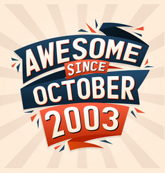 Awesome Since October 2003 Born In October 2003