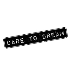 Dare To Dream Rubber Stamp