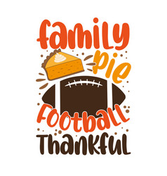 Family Pie Football Thankful - Thanksgiving Say