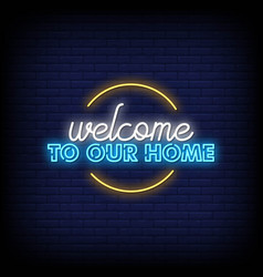 Welcome Our Home Neon Signs Style Text