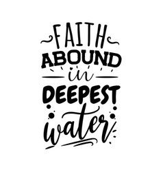 Faith Abound In Deepest Water Design On White