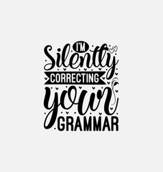 Im Silently Correcting Your Grammar