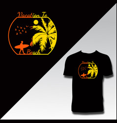 Vacation To Beach T Shirt Design