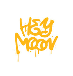 Hey Moon - Urban Graffiti Style Lettering Quote