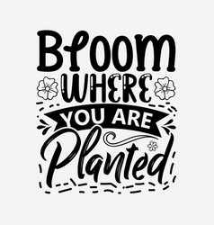 Bloom Where You Are Planted Svg