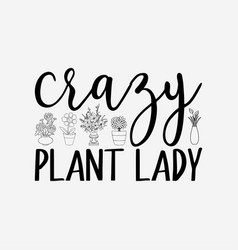 Crazy Plant Lady Svg