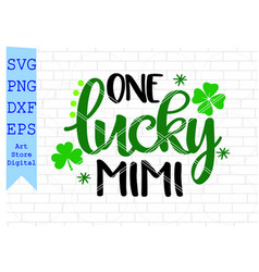 One Lucky Mimi Svg St Patricks Day Png Eps