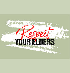 Respect Your Elders Motivational Quote Grunge