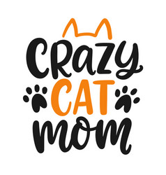 Crazy Cat Mom T Shirt Design Hand Lettering Quote