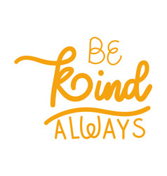 Be Kind Always Lettering Design