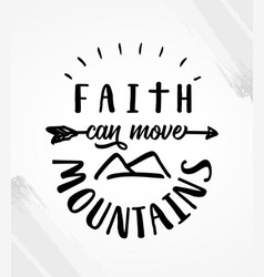 Faith Can Move Mountains - Bible Quote