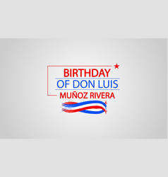 Art Of Don Luis Munoz Riveras Birthday Celebration