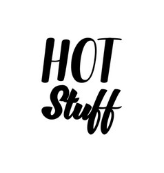 Hot Stuff Black Letter Quote