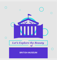 Lets Explore The Beauty Of British Museum Uk