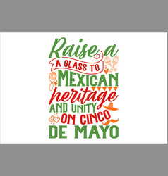 Raise A Glass To Mexican Heritage And Unity On Cin