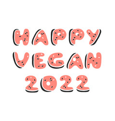 Veggie Happy Vegan Year 2022 Text Watermelon Font