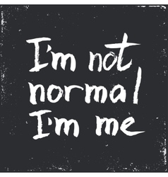 I Am Not Normal Inspirational Hand Drawn