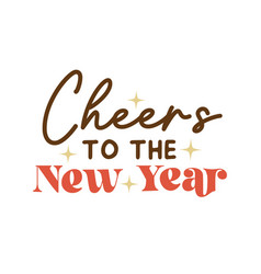 Cheers To The New Year Quote Retro Groovy Typo