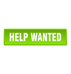 Help Wanted Button Wanted Square Green Push