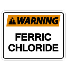 Chemical Warning Sign Ferric Chloride On White