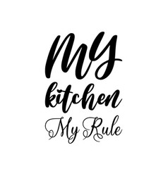 My Kitchen Rule Black Lettering Quote