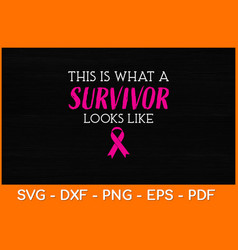 This Is What A Survivor Looks Like Breasr Cancer