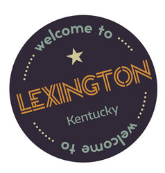 Welcome To Lexington Kentucky