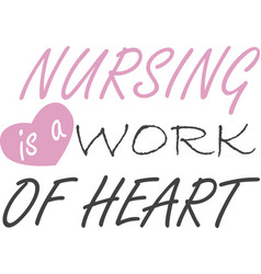 Nursing Is A Work Heart On White Background