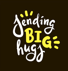 Sending Big Hugs - Inspire Motivational Quote