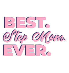 Best Step Mom Lettering