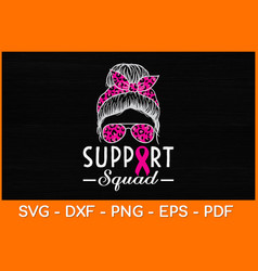 Support Squad Breast Cancer Awareness Svg