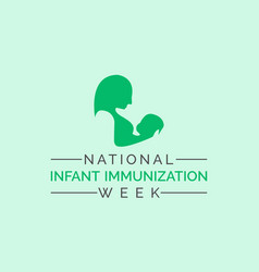 National Infant Immunization Week Observed Every