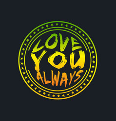 Love You Always Lettering Typography