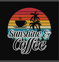 Sunshine And Coffee Retro Vacation Summer Quote Wo