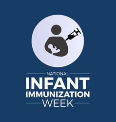 National Infant Immunization Week Observed Every