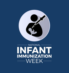 National Infant Immunization Week Observed Every