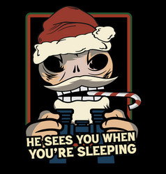 He Sees You When Youre Sleeping Skull Of Santa