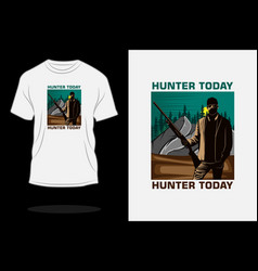 Hunter Today Retro Vintage T Shirt Design