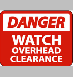 Danger Watch Overhead Clearance Sign On White