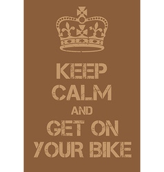 Keep Calm And Get On Your Bike Poster