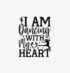 I Am Dancing With My Heart