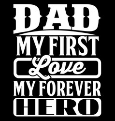 Dad My First Love My Favorite Hero Love Shirt