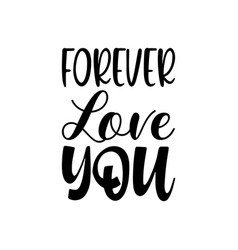 Forever Love You Black Lettering Quote