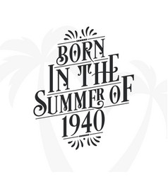 Born In The Summer Of 1940 Calligraphic Lettering