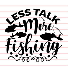 Fishing T Shirt And Svg Design