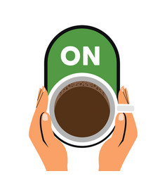 Hand Holding Coffee Cup With On Button Sign