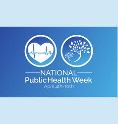 National Public Health Week Observed Every Year