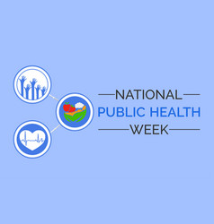 National Public Health Week Observed Every Year